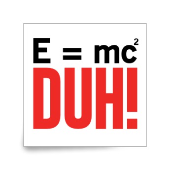 equals mc squared, duh sticker - Custom Stickers