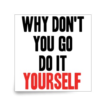 Do it on your own. Don't do it. Толстовка self do it for yourself. Why don't you правило. Куртка с надписью you can do it your own way.